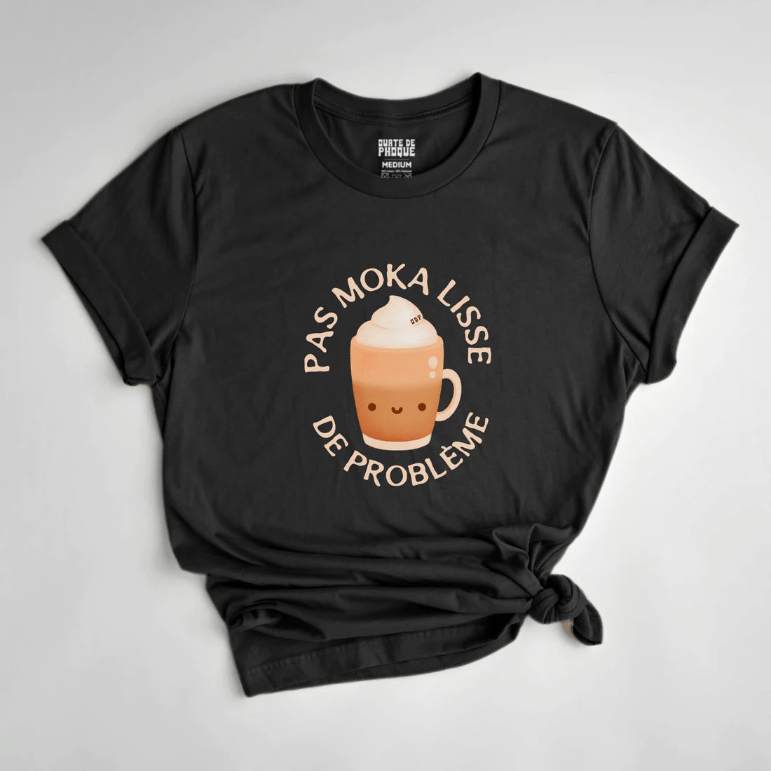 T-shirt « Pas moka lisse de problème »