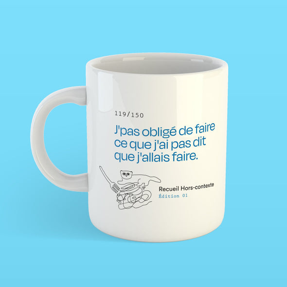 Tasse "Jpa obliger de faire ce que j'ai pas dit que j'allais faire"