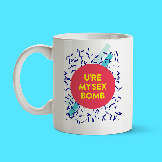 Tasse " ur my sex bomb"