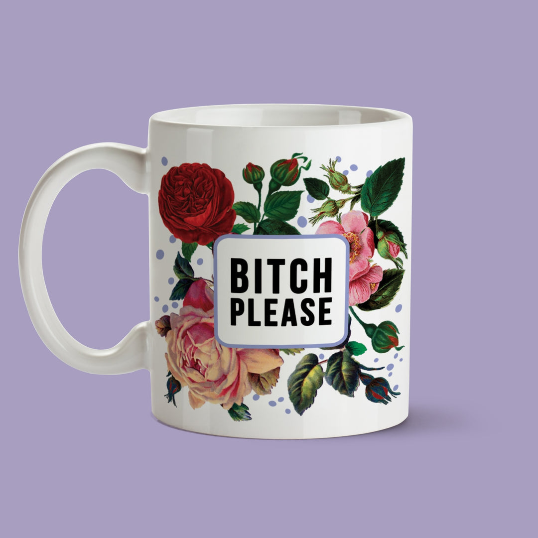 Tasse "Bitch Please"