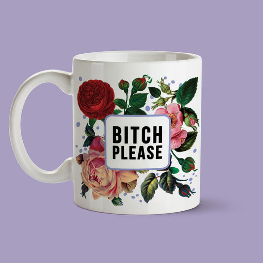 Tasse "Bitch Please"